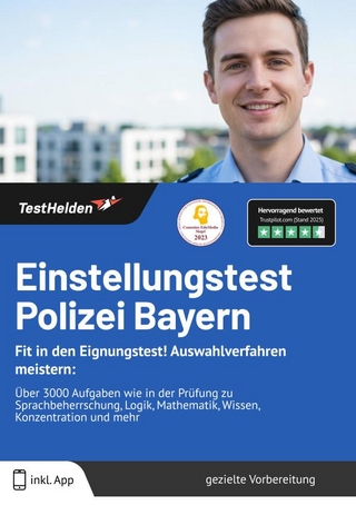 Einstellungstest Polizei Bayern: Fit in den Eignungstest! Auswahlverfahren meistern: | Über 3000 Aufgaben wie in der Prüfung zu Sprachbeherrschung, Logik, Mathematik, Wissen, Konzentration und mehr