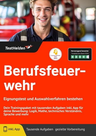 Berufsfeuerwehr: Eignungstest und Auswahlverfahren bestehen | Dein Trainingspaket mit tausenden Aufgaben inkl. App für deine Bewerbung: Logik, Mathe, technisches Verständnis, Sprache und mehr