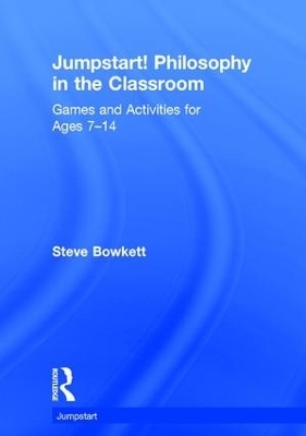 Jumpstart! Philosophy in the Classroom - Steve Bowkett