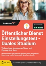 &Ouml;ffentlicher Dienst Einstellungstest - Duales Studium: Vorbereitung: Auswahlverfahren und Eignungstest &uuml;ben | Mit tausenden Aufgaben inkl. App f&uuml;r deine erfolgreiche Bewerbung: Logik, Mathematik, Sprache und mehr - Tom Wenk