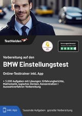 Vorbereitung auf den BMW Einstellungstest: Online-Testtrainer inkl. App + 5.000 Aufgaben mit L&ouml;sungen | Erfahrungsberichte, Mathematik, logisches Denken, Konzentration I Auswahlverfahren-Vorbereitung - Tom Wenk