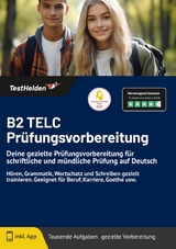 B2 TELC Pr&uuml;fungsvorbereitung: Deine gezielte Pr&uuml;fungsvorbereitung f&uuml;r schriftliche und m&uuml;ndliche Pr&uuml;fung auf Deutsch | H&ouml;ren, Grammatik, Wortschatz und Schreiben gezielt trainieren. Geeignet f&uuml;r Beruf, Karriere, Goethe usw. - Tom Wenk