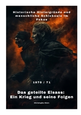 Das geteilte Elsass: Ein Krieg und seine Folgen - Christophe Klein