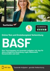 BASF Online-Test: und Einstellungstest Vorbereitung | Dein Trainingspaket mit tausenden Aufgaben inkl. App f&uuml;r deine erfolgreiche Bewerbung: Logik, Mathematik, Konzentration und mehr - Tom Wenk