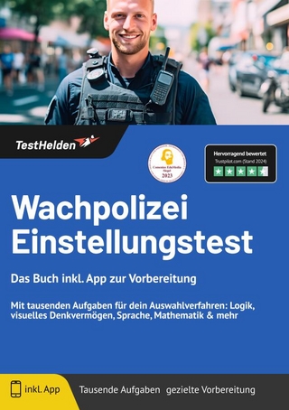 Wachpolizei Einstellungstest: Das Buch inkl. App zur Vorbereitung | Mit tausenden Aufgaben für dein Auswahlverfahren: Logik, visuelles Denkvermögen, Sprache, Mathematik & mehr