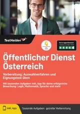 &Ouml;ffentlicher Dienst &Ouml;sterreich: Vorbereitung: Auswahlverfahren und Eignungstest &uuml;ben | Mit tausenden Aufgaben inkl. App f&uuml;r deine erfolgreiche Bewerbung: Logik, Mathematik, Sprache und mehr - Tom Wenk