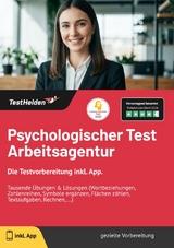Psychologischer Test Arbeitsagentur: Die Testvorbereitung inkl. App. | Tausende &Uuml;bungen & L&ouml;sungen (Wortbeziehungen, Zahlenreihen, Symbole erg&auml;nzen, Fl&auml;chen z&auml;hlen, Textaufgaben, Rechnen, ...) - Tom Wenk