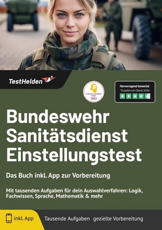 Bundeswehr Sanitätsdienst Einstellungstest: Das Buch inkl. App zur Vorbereitung | Mit tausenden Aufgaben für dein Auswahlverfahren: Logik, Fachwissen, Sprache, Mathematik & mehr