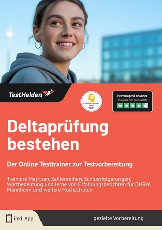 Deltaprüfung bestehen: Der Online Testtrainer zur Testvorbereitung | Trainiere Matrizen, Zahlenreihen, Schlussfolgerungen, Wortbedeutung und lerne von Erfahrungsberichten für DHBW, Mannheim und weitere Hochschulen