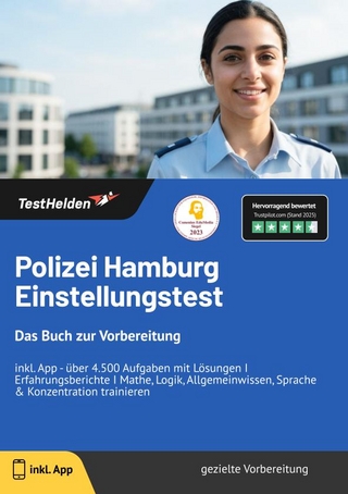 Polizei Hamburg Einstellungstest: Das Buch zur Vorbereitung | inkl. App - über 4.500 Aufgaben mit Lösungen I Erfahrungsberichte I Mathe, Logik, Allgemeinwissen, Sprache & Konzentration trainieren
