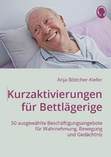 Kurzaktivierungen f&uuml;r Bettl&auml;gerige - Anja B&ouml;ttcher-Kiefer