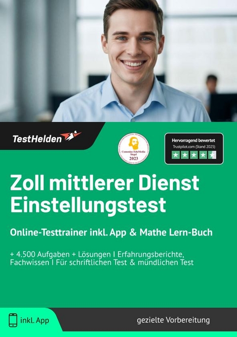 Zoll mittlerer Dienst Einstellungstest: Online-Testtrainer inkl. App & Mathe Lern-Buch | + 4.500 Aufgaben + L&ouml;sungen I Erfahrungsberichte, Fachwissen I F&uuml;r schriftlichen Test & m&uuml;ndlichen Test - Tom Wenk