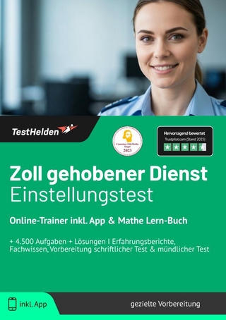 Zoll gehobener Dienst Einstellungstest: Online-Trainer inkl. App & Mathe Lern-Buch | + 4.500 Aufgaben + Lösungen I Erfahrungsberichte, Fachwissen, Vorbereitung schriftlicher Test & mündlicher Test