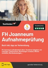 FH Joanneum Aufnahmepr&uuml;fung: Buch inkl. App zur Vorbereitung. | FH Joanneum Aufnahmetest &uuml;ben. Hunderte Aufgaben mit L&ouml;sungen. Zahlenreihen, Rechnungen ersetzen, W&ouml;rter ermitteln, Wortbedeutungen, ... - Tom Wenk