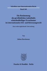 Die Bestimmung des gew&ouml;hnlichen Aufenthalts schutzbed&uuml;rftiger Erwachsener im internationalen Erb- und Betreuungsrecht - Juliane Buschmann