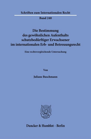 Die Bestimmung des gewöhnlichen Aufenthalts schutzbedürftiger Erwachsener im internationalen Erb- und Betreuungsrecht