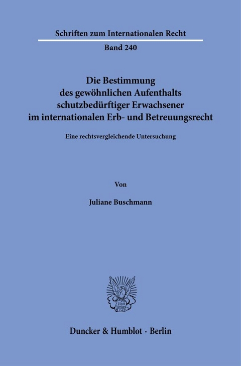 Die Bestimmung des gew&ouml;hnlichen Aufenthalts schutzbed&uuml;rftiger Erwachsener im internationalen Erb- und Betreuungsrecht - Juliane Buschmann