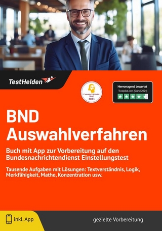 BND Auswahlverfahren: Buch mit App zur Vorbereitung auf den Bundesnachrichtendienst Einstellungstest | Tausende Aufgaben mit Lösungen: Textverständnis, Logik, Merkfähigkeit, Mathe, Konzentration usw.