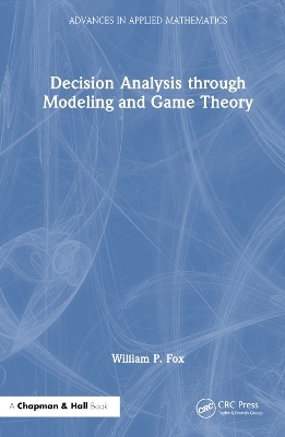 Decision Analysis through Modeling and Game Theory