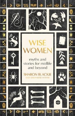 Wise Women - Sharon Blackie, Angharad Wynne