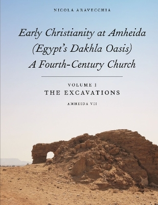 Early Christianity at Amheida (Egypt's Dakhla Oasis), a Fourth-Century Church