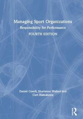 Managing Sport Organizations - Dan Covell, Sharianne Walker