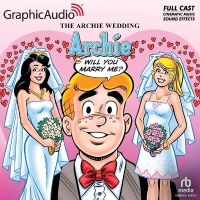 The Archie Wedding: Archie, Will You Marry Me? [Dramatized Adaptation] - Stan Goldberg, Michael Uslan