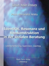 Identit&auml;t, Resonanz und Sinnkonstruktion in der sozialen Beratung - Jesus Hern&aacute;ndez Aristu