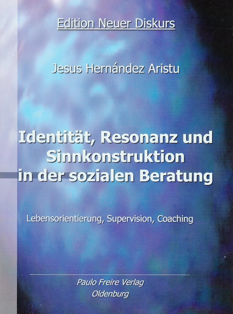 Identit&auml;t, Resonanz und Sinnkonstruktion in der sozialen Beratung - Jesus Hern&aacute;ndez Aristu