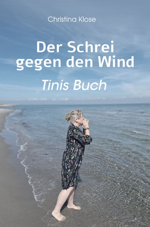 Der Schrei gegen den Wind - Christina Klose