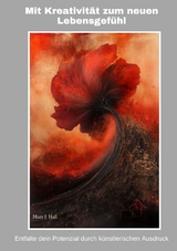 Mit Kreativit&auml;t zum neuen Lebensgef&uuml;hl - Mary J. Hall