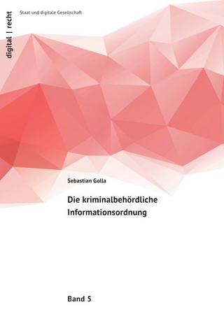 digital | recht – Staat und digitale Gesellschaft / Die kriminalbehördliche Informationsordnung