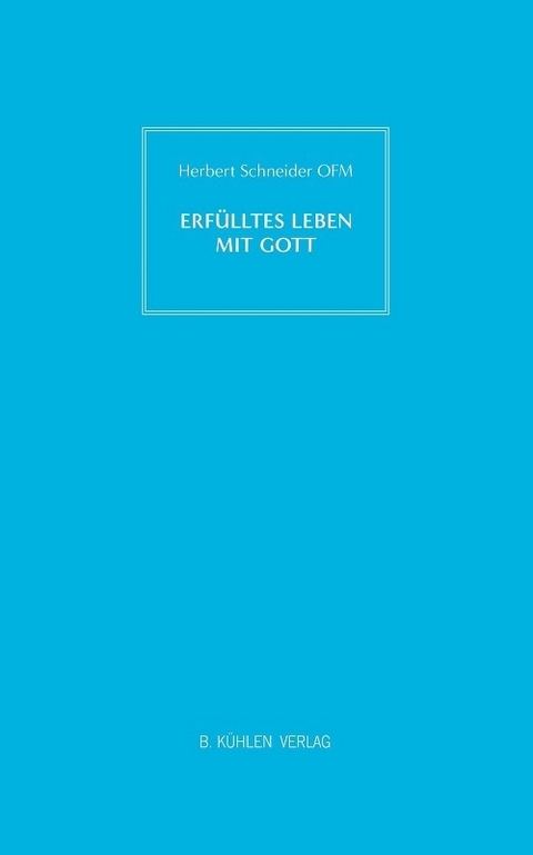 Erf&uuml;lltes Leben mit Gott - P. Dr. Herbert Schneider OFM