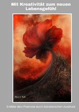 Mit Kreativit&auml;t zum neuen Lebensgef&uuml;hl - Mary J. Hall