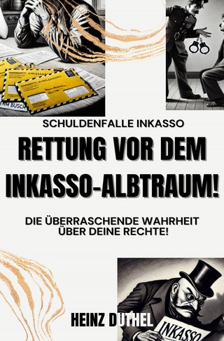 Schuldenfalle Inkasso. Rettung vor dem Inkasso-Albtraum!