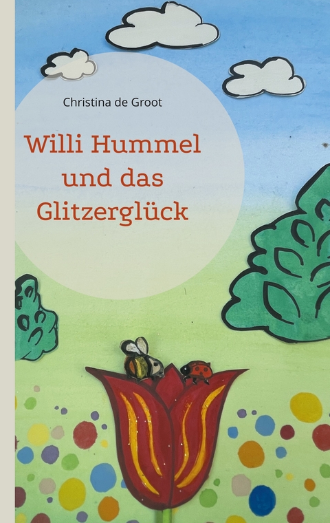 Willi Hummel und das Glitzergl&uuml;ck - Christina de Groot