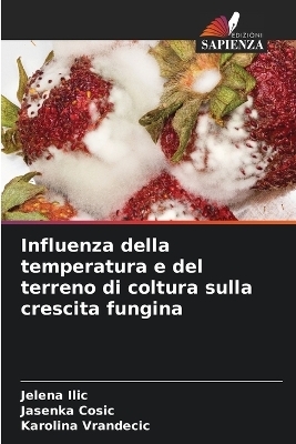 Influenza della temperatura e del terreno di coltura sulla crescita fungina - Jelena Ilic, Jasenka Cosic, Karolina Vrandecic