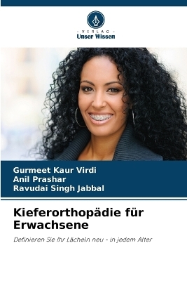 Kieferorthop&auml;die f&uuml;r Erwachsene - Gurmeet Kaur Virdi, Anil Prashar, Ravudai Singh Jabbal