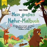 Mein gro&szlig;es Natur-Malbuch - Inga Frank