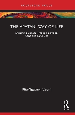 The Apatani Way of Life - Ritu Varuni
