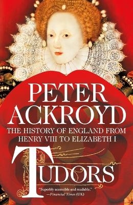 Tudors: The History of England from Henry VIII to Elizabeth I - Peter Ackroyd