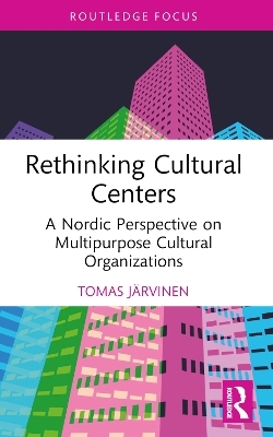 Rethinking Cultural Centers - Tomas J&auml;rvinen