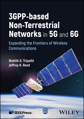 3GPP-based Non-Terrestrial Networks in 5G and 6G - Nishith D. Tripathi, Jeffrey H. Reed