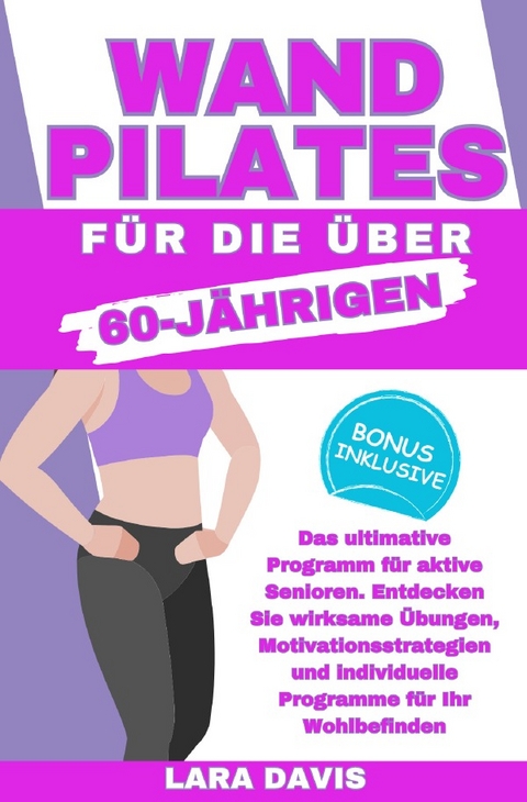 Wand Pilates f&uuml;r die &uuml;ber 60 J&auml;hrigen - Lara Davis
