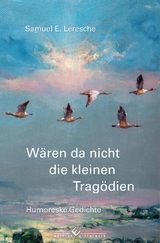 W&auml;ren da nicht die kleinen Trag&ouml;dien - Samuel E. Leresche