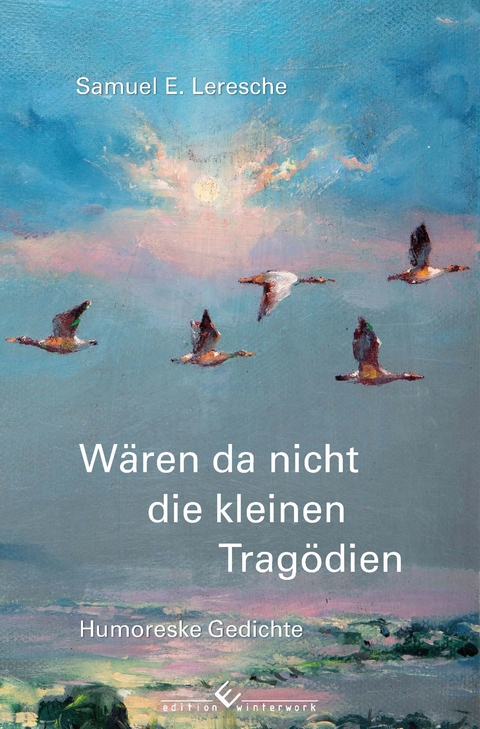 W&auml;ren da nicht die kleinen Trag&ouml;dien - Samuel E. Leresche
