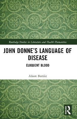 John Donne&rsquo;s Language of Disease - Alison Bumke