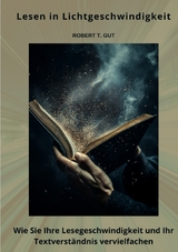 Lesen in Lichtgeschwindigkeit - Robert T. Gut