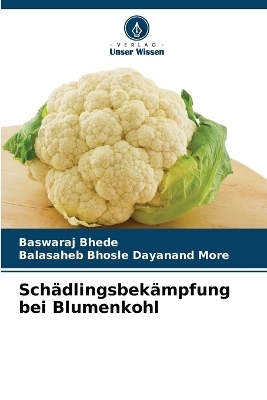 Sch&auml;dlingsbek&auml;mpfung bei Blumenkohl - Baswaraj Bhede, Balasaheb Bhosle Dayanand More