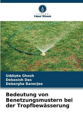 Bedeutung von Benetzungsmustern bei der Tropfbew&auml;sserung - Uddipta Ghosh, Debasish Das, Debargha Banerjee